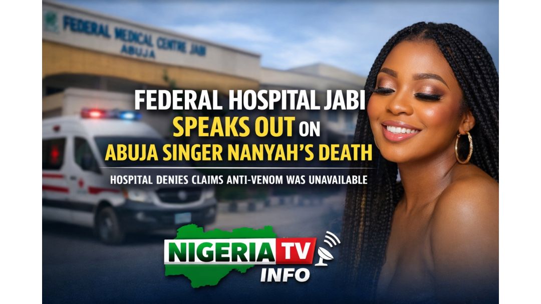 Federal Hospital Jabi Clarifies Abuja Singer Nanyah’s Death, Denies Anti-Venom Claims