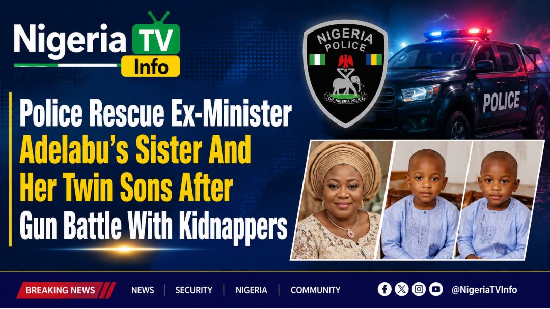 Featured image: Police Rescue Ex-Minister Adelabu’s Sister And Her Twin Sons After Gun Battle With Kidnappers